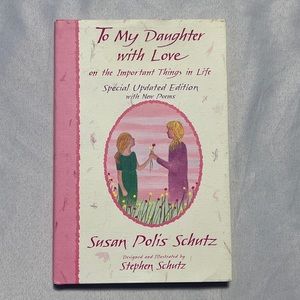 To My Daughter with Love on the Important Things in Life by Susan Polis Schultz
